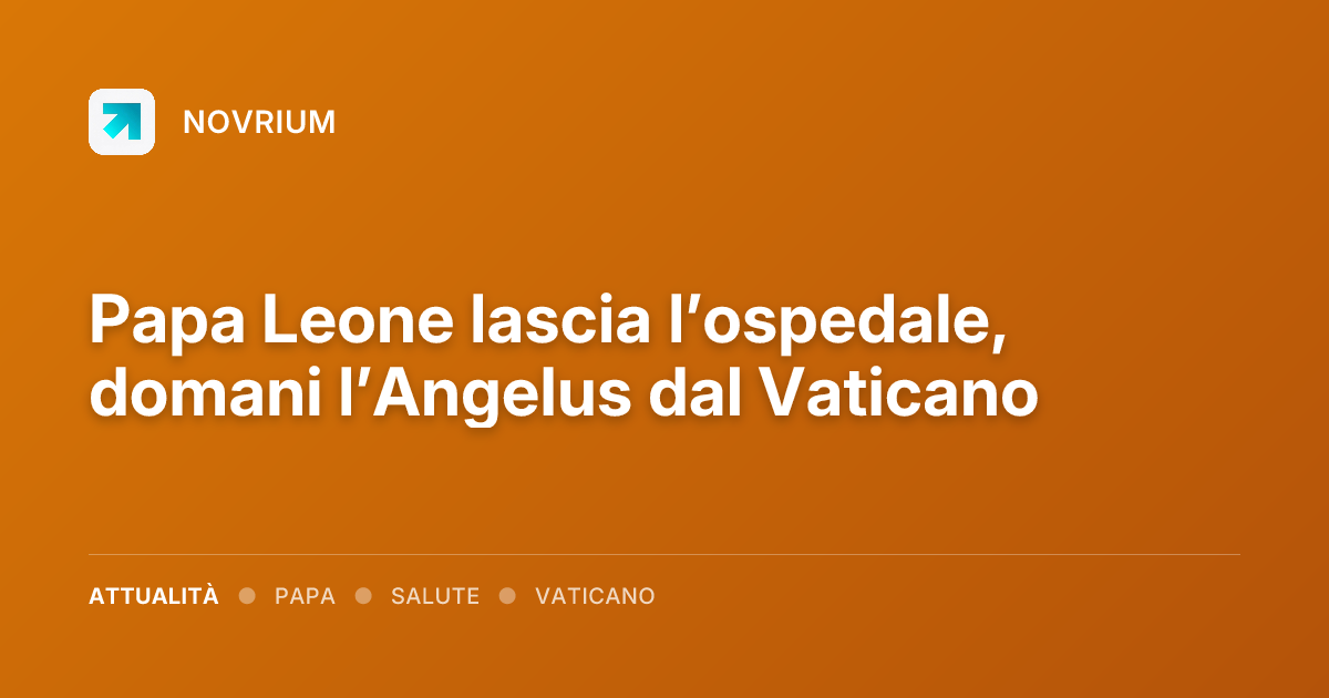 Papa Leone lascia l’ospedale, domani l’Angelus dal Vaticano