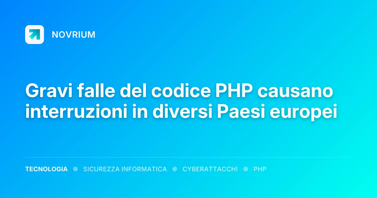 Gravi falle del codice PHP causano interruzioni in diversi Paesi europei