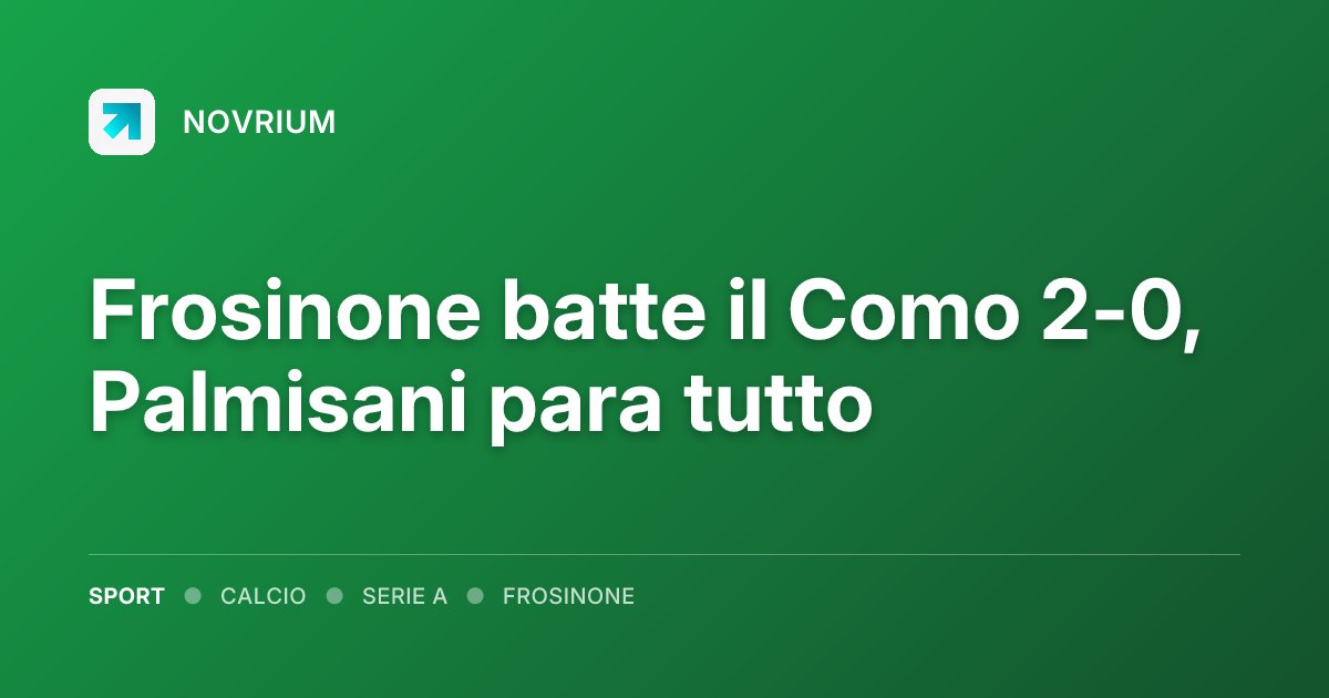 Frosinone batte il Como 2-0, Palmisani para tutto