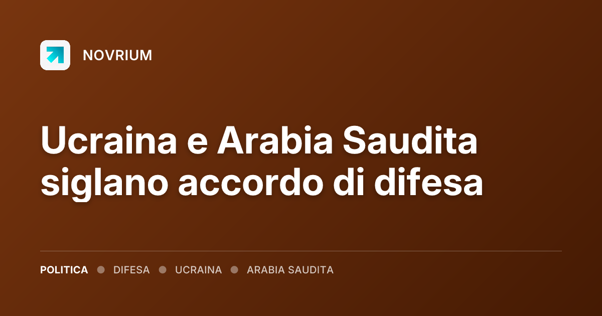 Ucraina e Arabia Saudita siglano accordo di difesa
