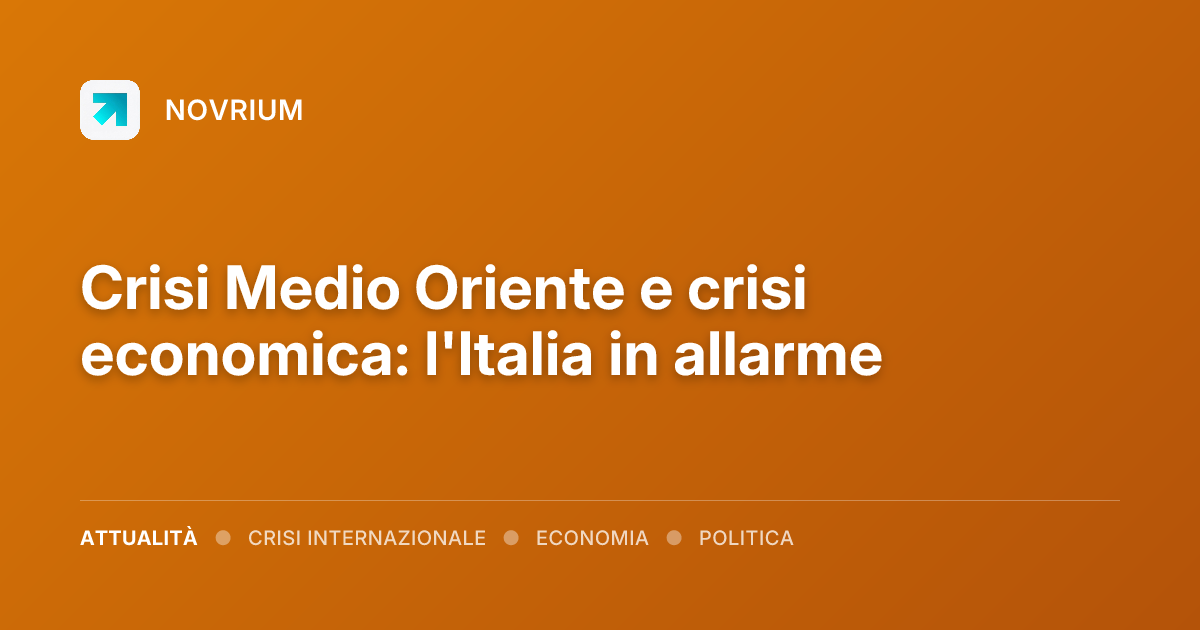Crisi Medio Oriente e crisi economica: l'Italia in allarme