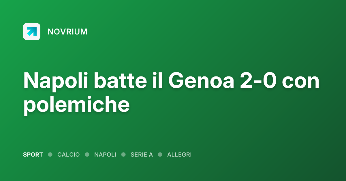 Napoli batte il Genoa 2-0 con polemiche