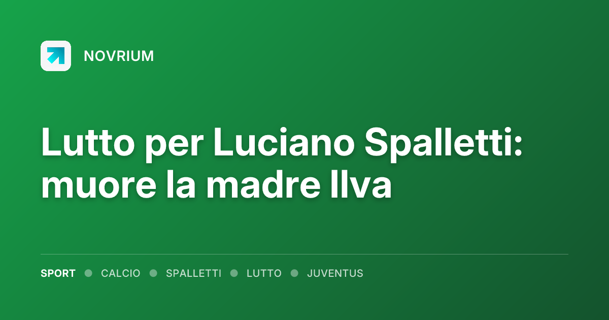 Lutto per Luciano Spalletti: muore la madre Ilva