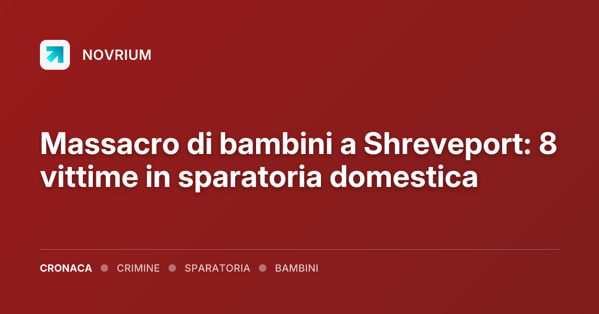 Massacro di bambini a Shreveport: 8 vittime in sparatoria domestica
