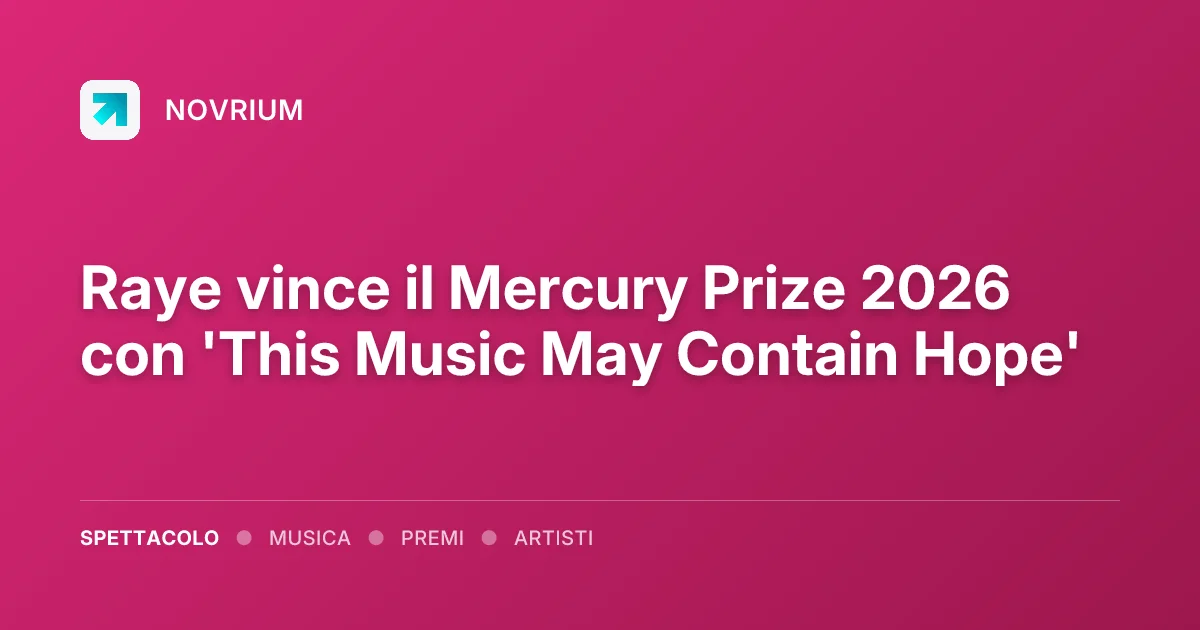 Raye vince il Mercury Prize 2026 con 'This Music May Contain Hope'