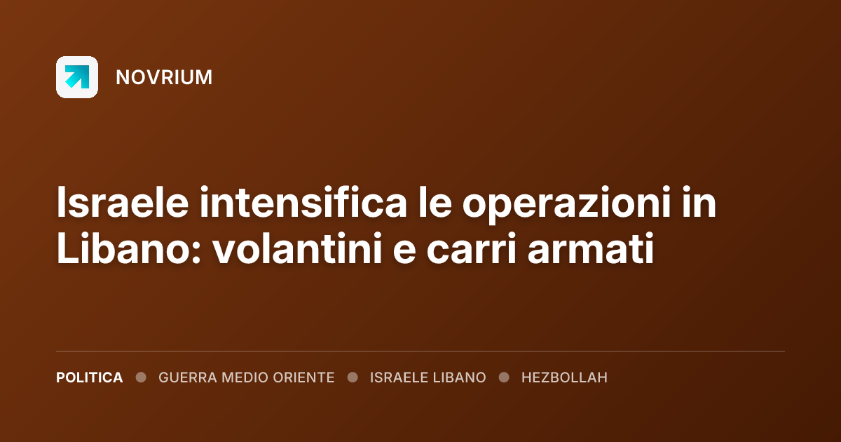 Israele intensifica le operazioni in Libano: volantini e carri armati