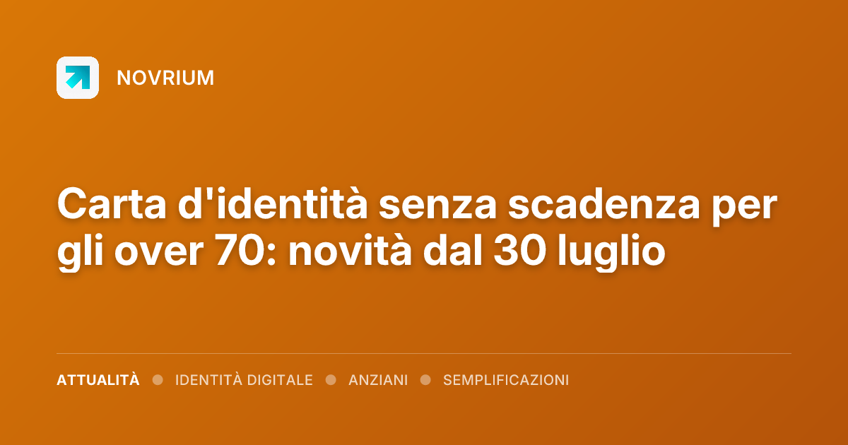 Carta d'identità senza scadenza per gli over 70: novità dal 30 luglio