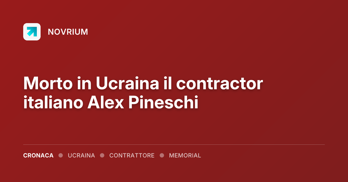 Morto in Ucraina il contractor italiano Alex Pineschi