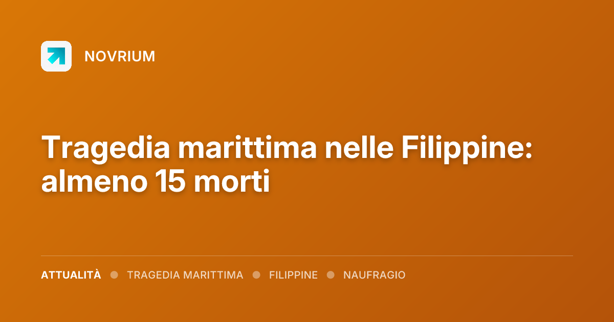 Tragedia marittima nelle Filippine: almeno 15 morti