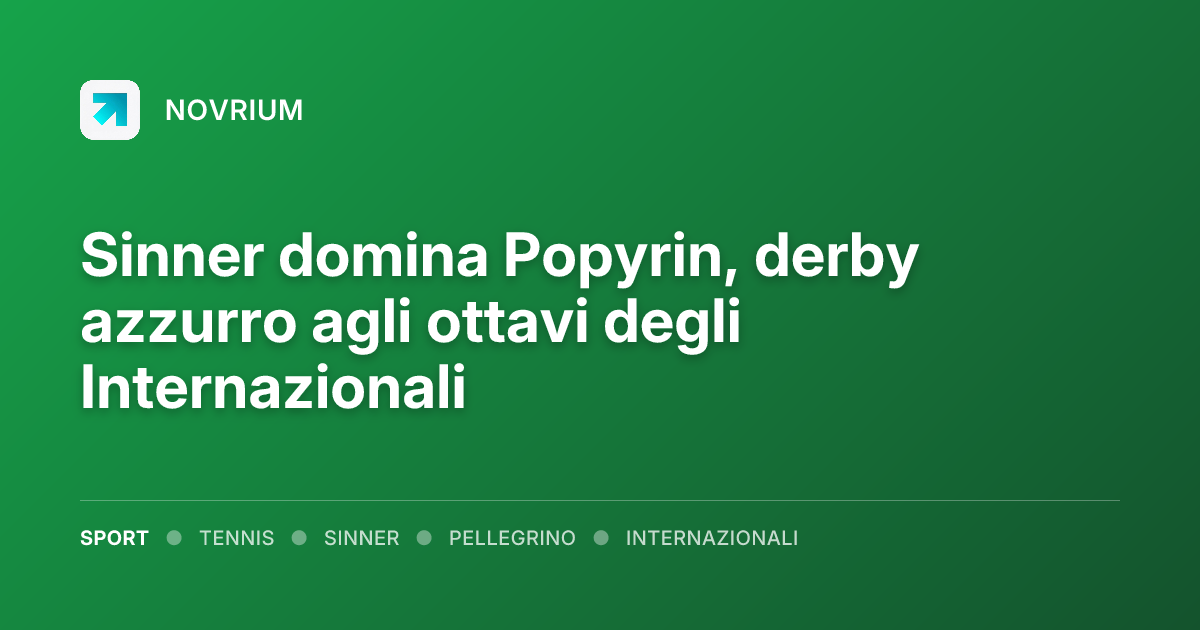 Sinner domina Popyrin, derby azzurro agli ottavi degli Internazionali