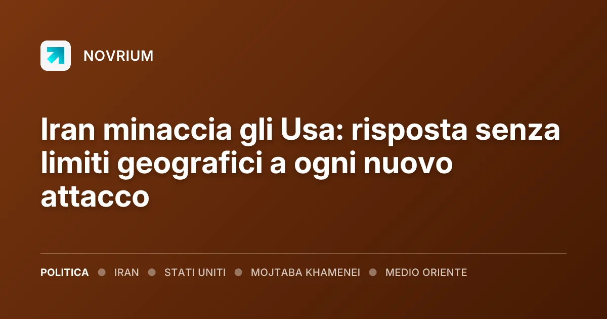 Iran minaccia gli Usa: risposta senza limiti geografici a ogni nuovo attacco
