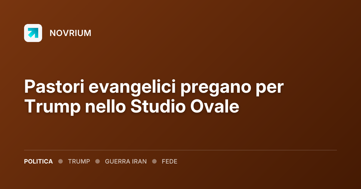 Pastori evangelici pregano per Trump nello Studio Ovale