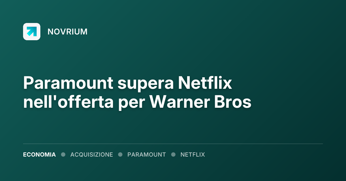 Paramount supera Netflix nell'offerta per Warner Bros
