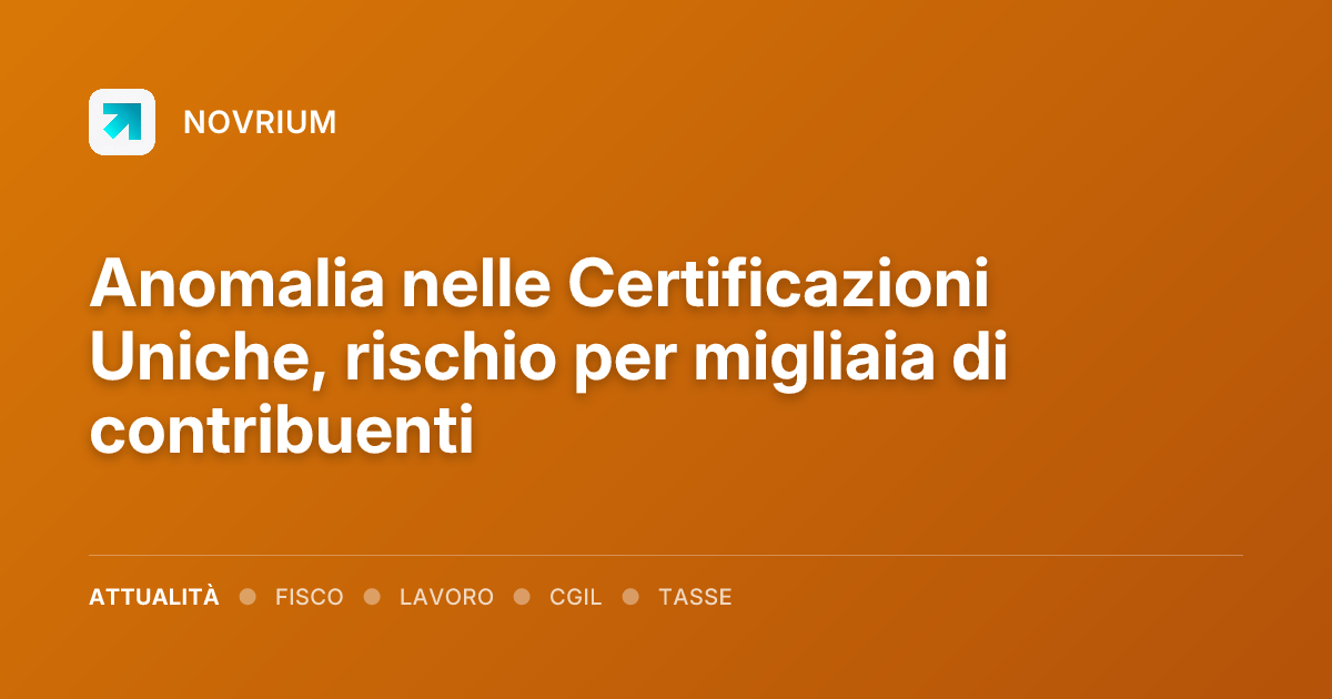 Anomalia nelle Certificazioni Uniche, rischio per migliaia di contribuenti