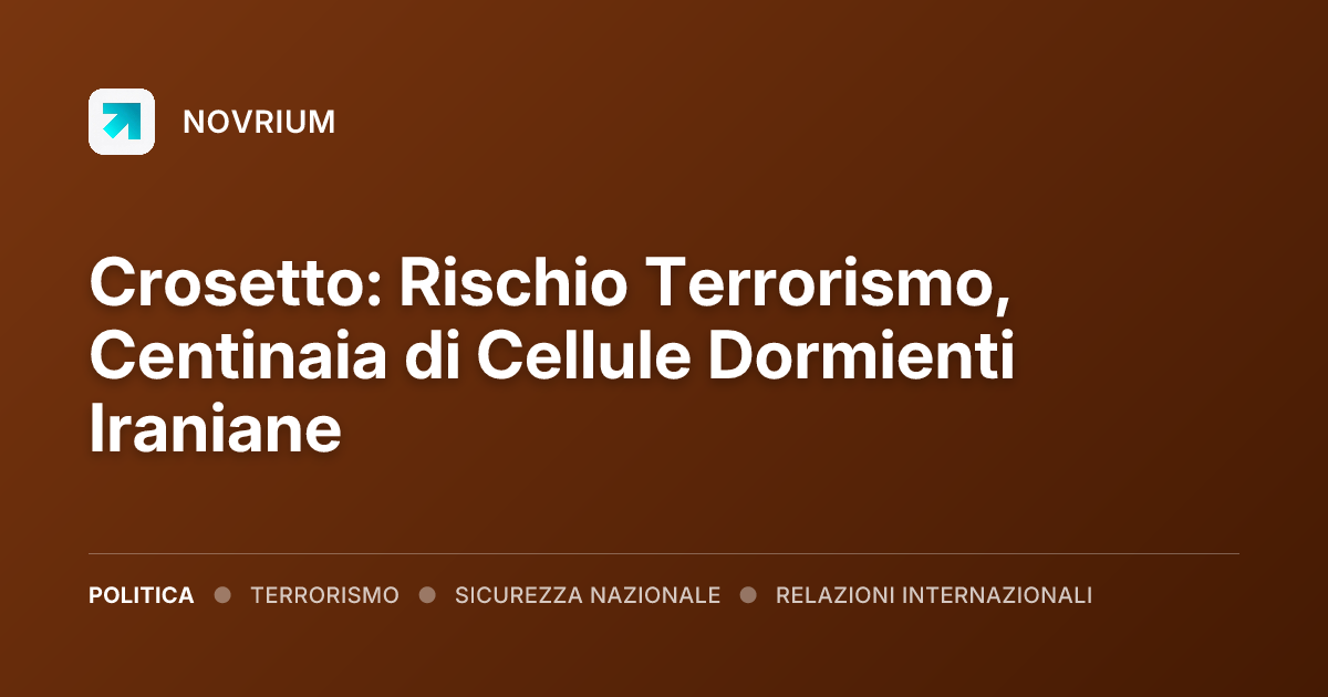 Crosetto: Rischio Terrorismo, Centinaia di Cellule Dormienti Iraniane