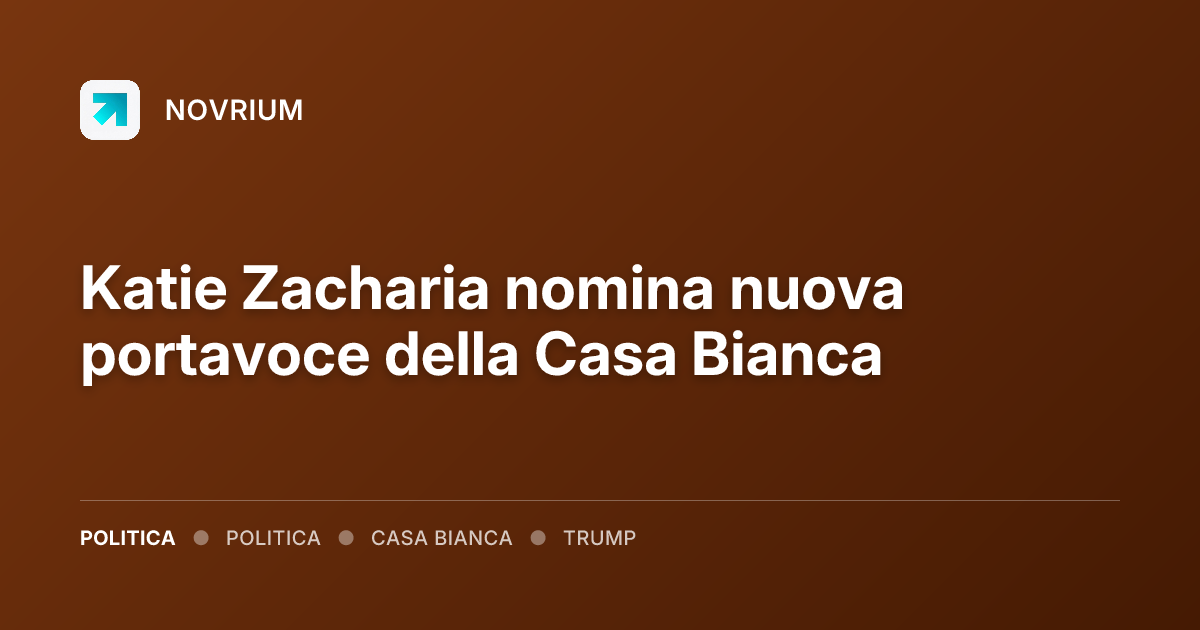 Katie Zacharia nomina nuova portavoce della Casa Bianca