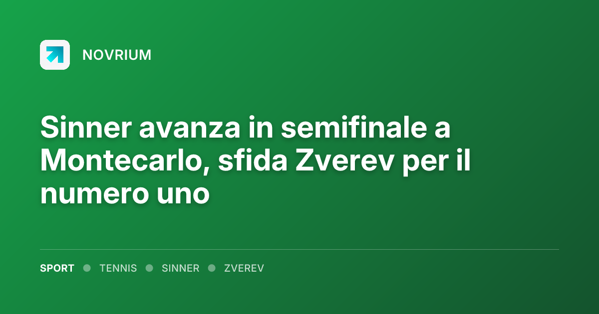 Sinner avanza in semifinale a Montecarlo, sfida Zverev per il numero uno