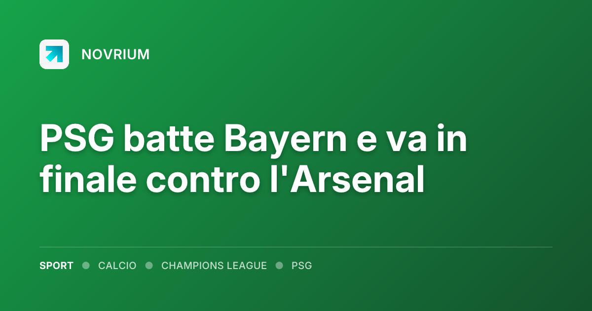 PSG batte Bayern e va in finale contro l'Arsenal
