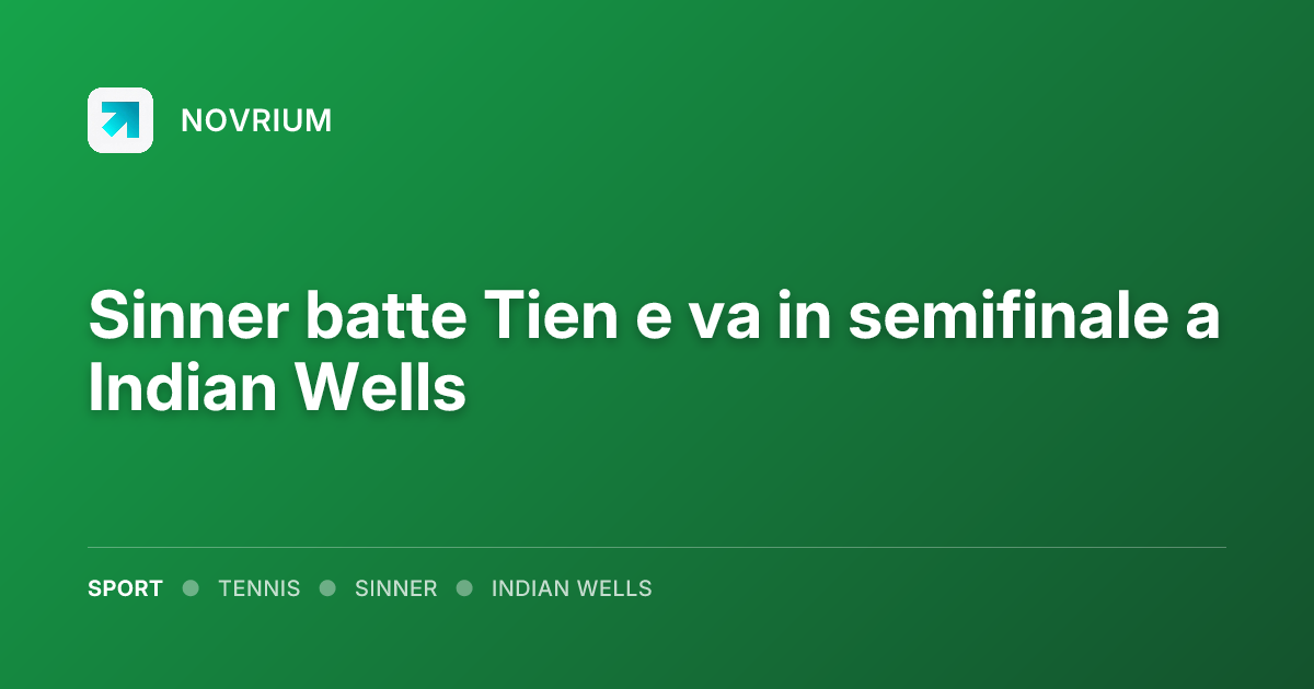 Sinner batte Tien e va in semifinale a Indian Wells