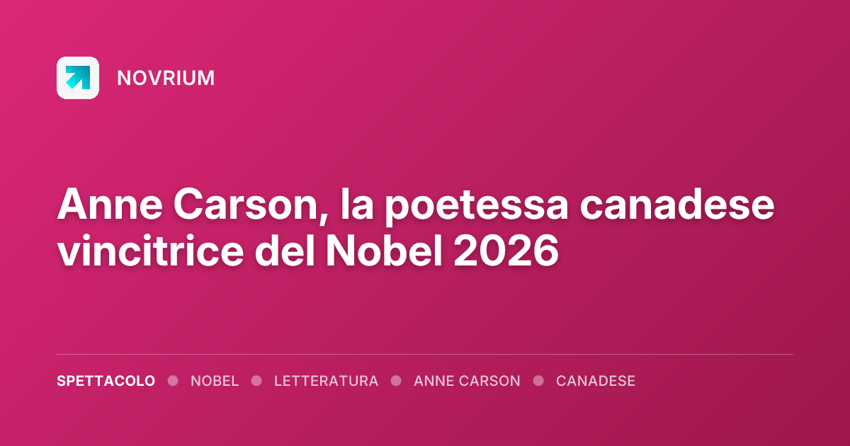 Anne Carson, la poetessa canadese vincitrice del Nobel 2026