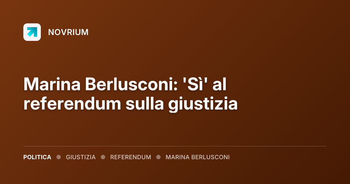 Marina Berlusconi: 'Sì' al referendum sulla giustizia