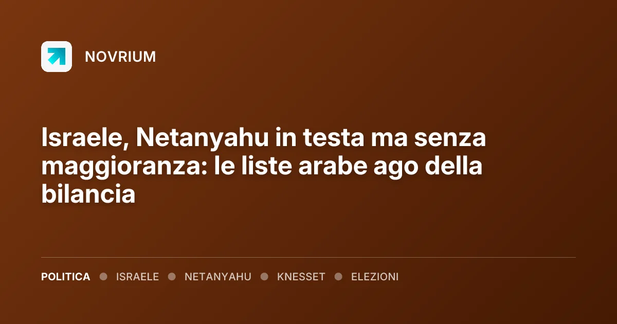 Israele, Netanyahu in testa ma senza maggioranza: le liste arabe ago della bilancia