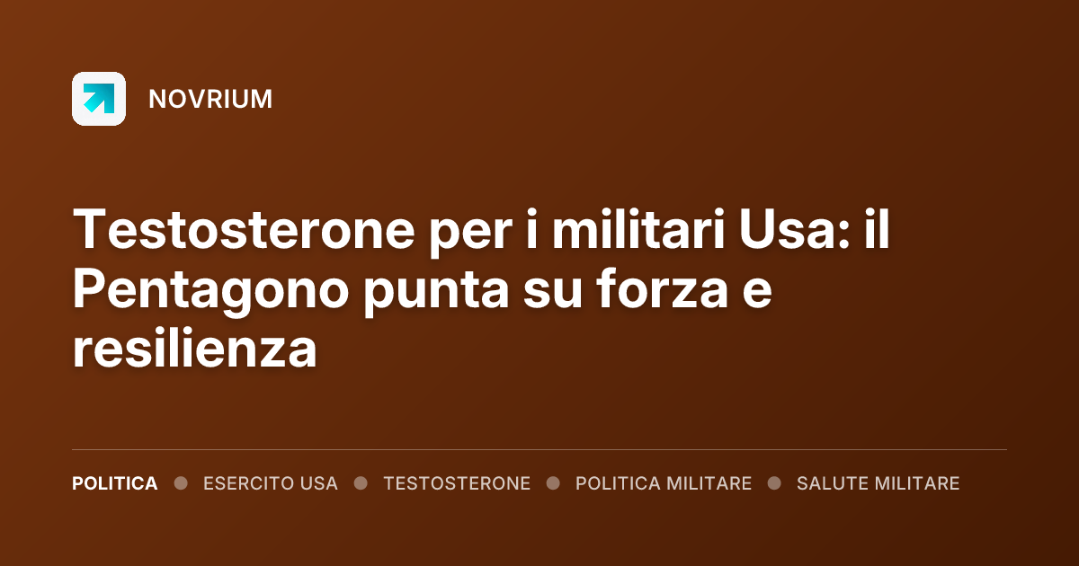 Testosterone per i militari Usa: il Pentagono punta su forza e resilienza