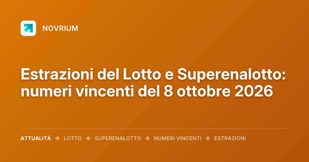 Estrazioni del Lotto e Superenalotto: numeri vincenti del 8 ottobre 2026