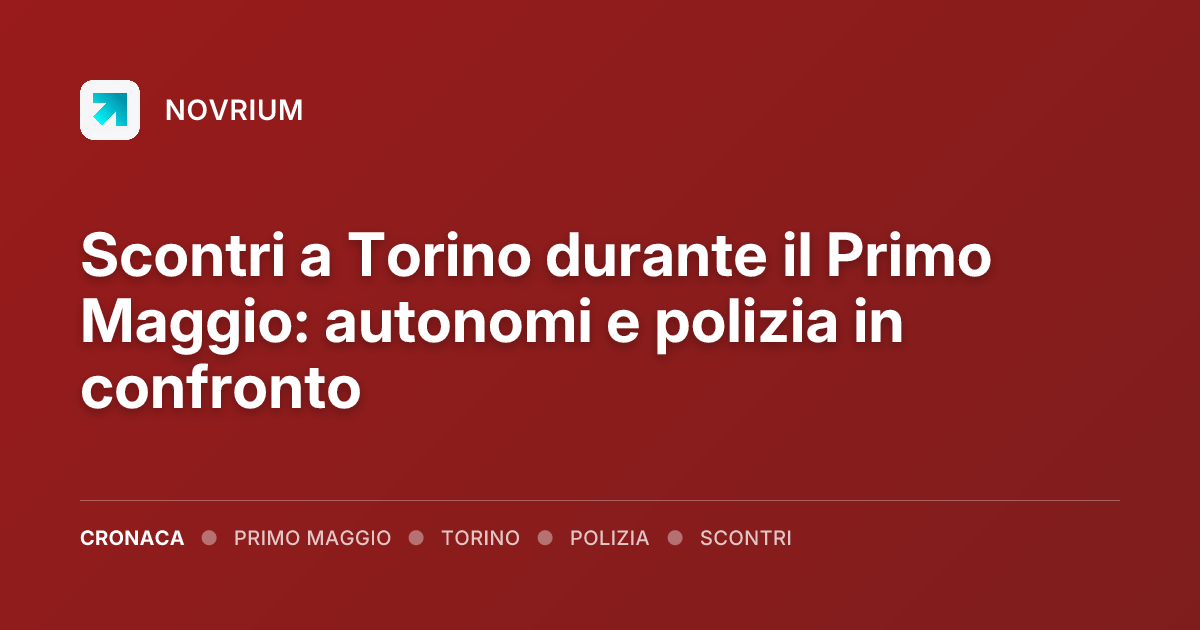 Scontri a Torino durante il Primo Maggio: autonomi e polizia in confronto