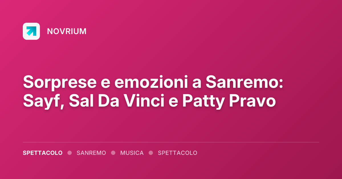 Sorprese e emozioni a Sanremo: Sayf, Sal Da Vinci e Patty Pravo
