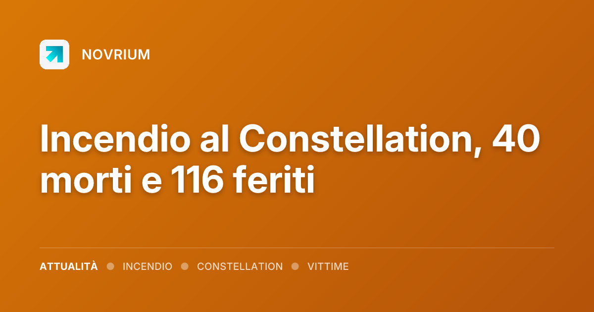 Incendio al Constellation, 40 morti e 116 feriti