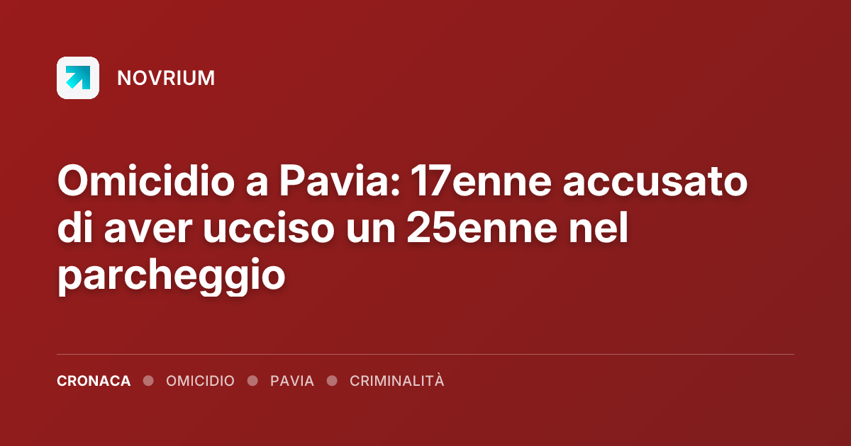 Omicidio a Pavia: 17enne accusato di aver ucciso un 25enne nel parcheggio