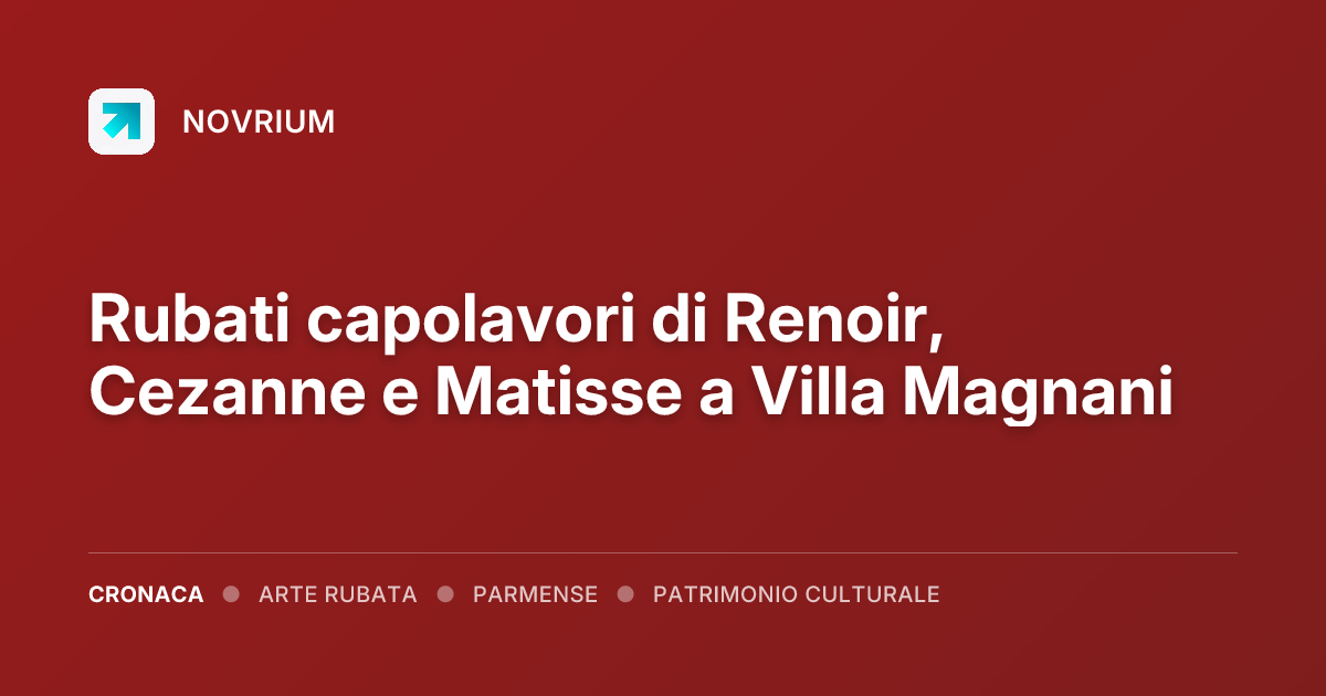 Rubati capolavori di Renoir, Cezanne e Matisse a Villa Magnani