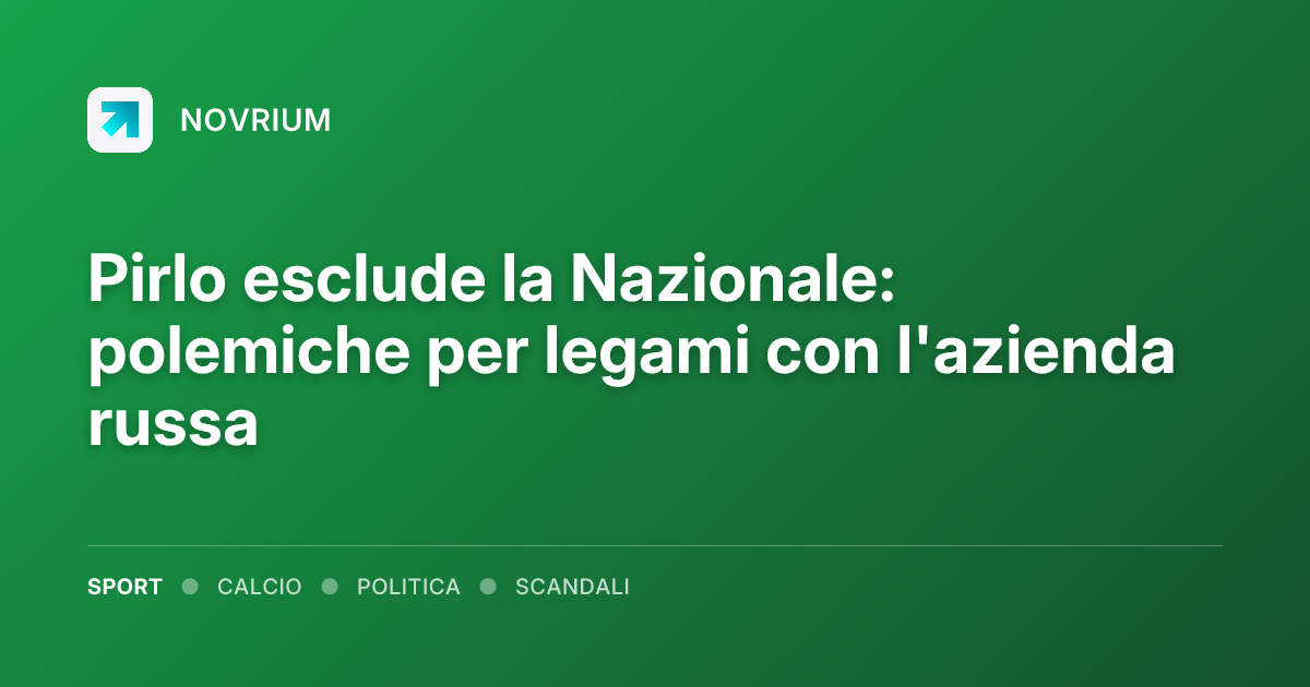 Pirlo esclude la Nazionale: polemiche per legami con l'azienda russa