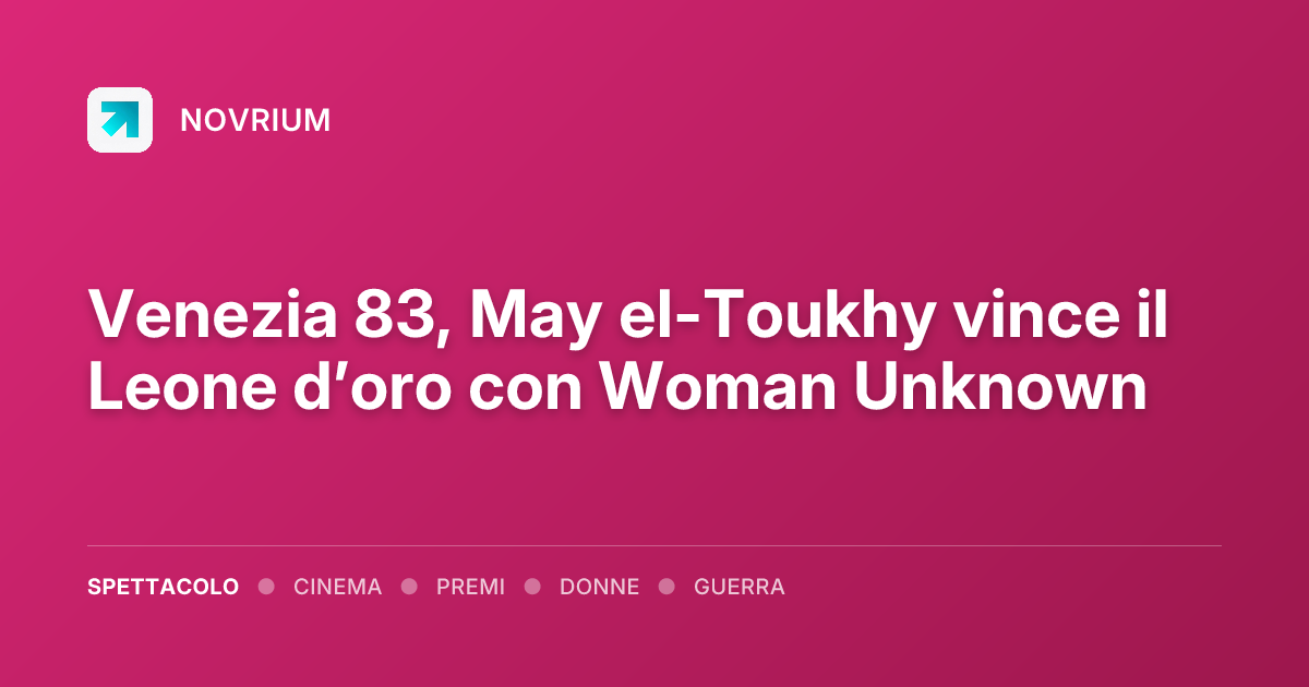 Venezia 83, May el-Toukhy vince il Leone d’oro con Woman Unknown