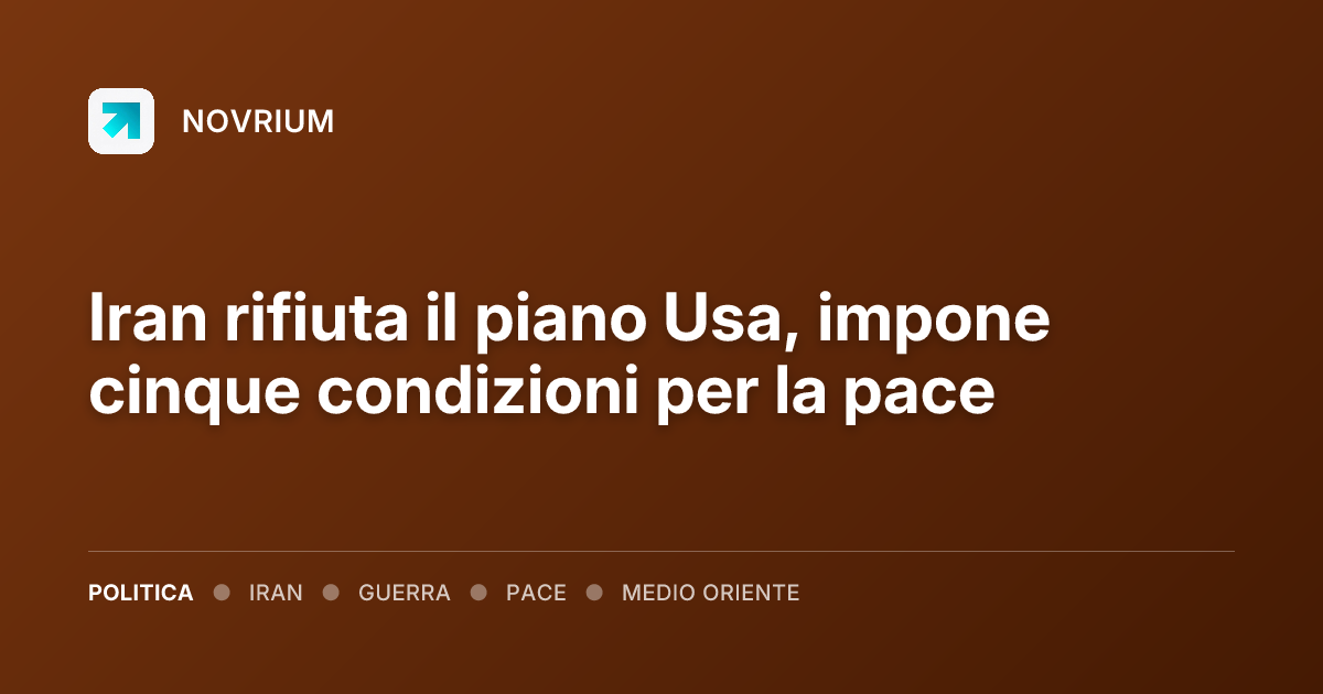 Iran rifiuta il piano Usa, impone cinque condizioni per la pace