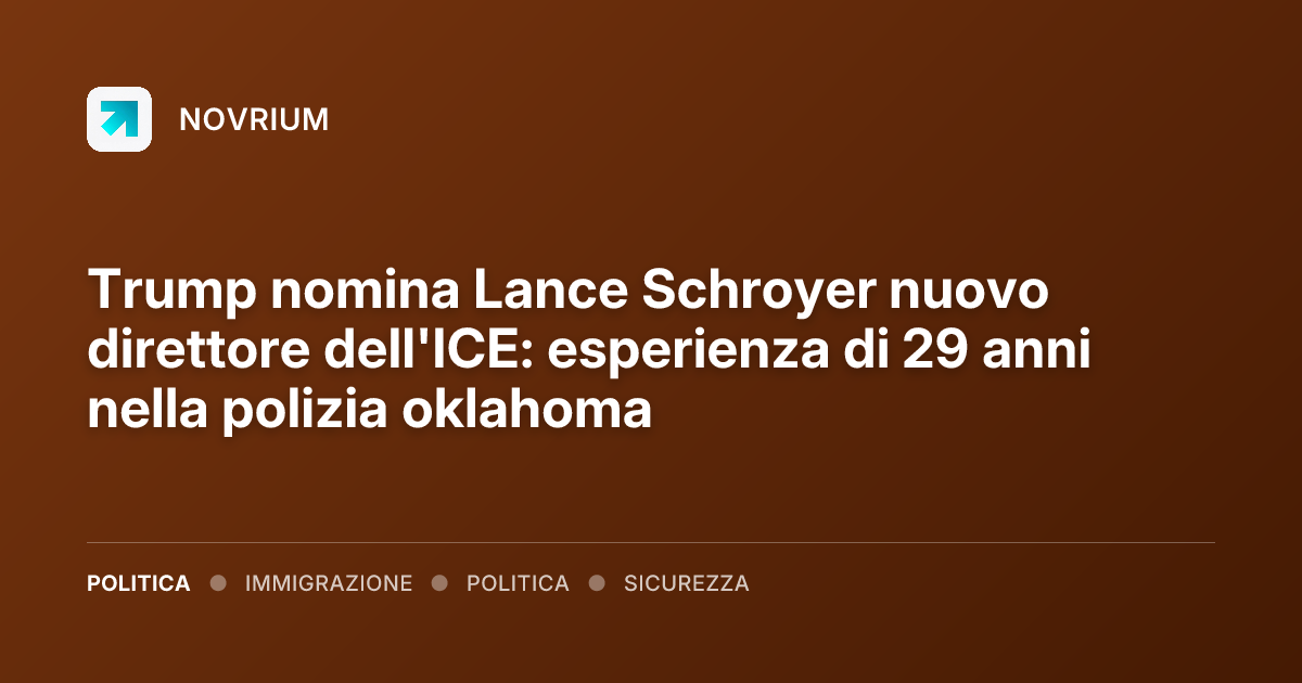 Trump nomina Lance Schroyer nuovo direttore dell'ICE: esperienza di 29 anni nella polizia oklahoma