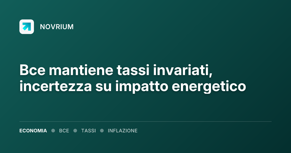 Bce mantiene tassi invariati, incertezza su impatto energetico