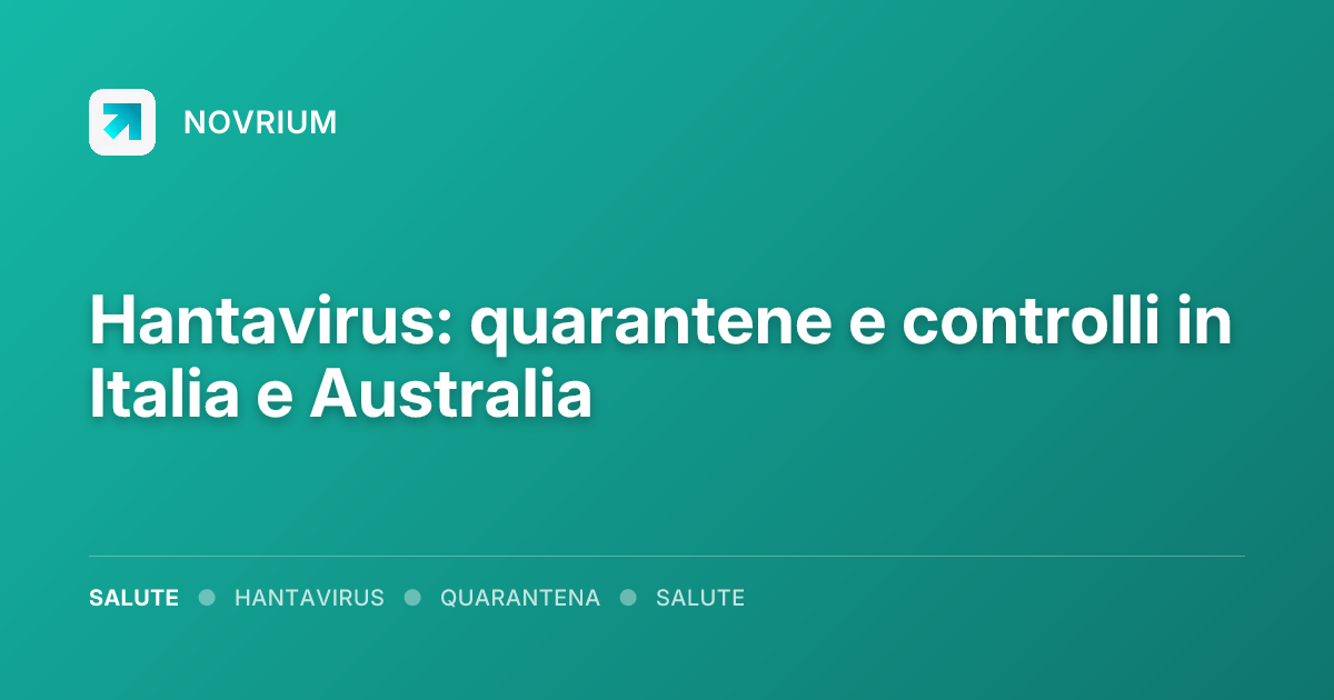 Hantavirus: quarantene e controlli in Italia e Australia