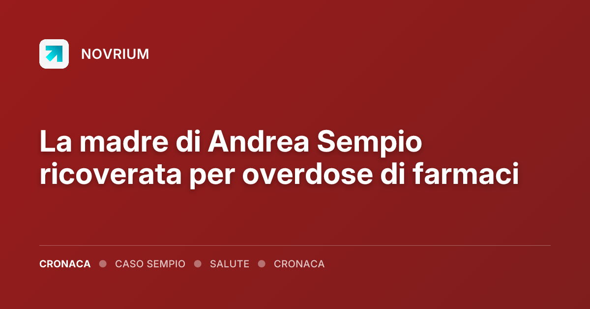 La madre di Andrea Sempio ricoverata per overdose di farmaci