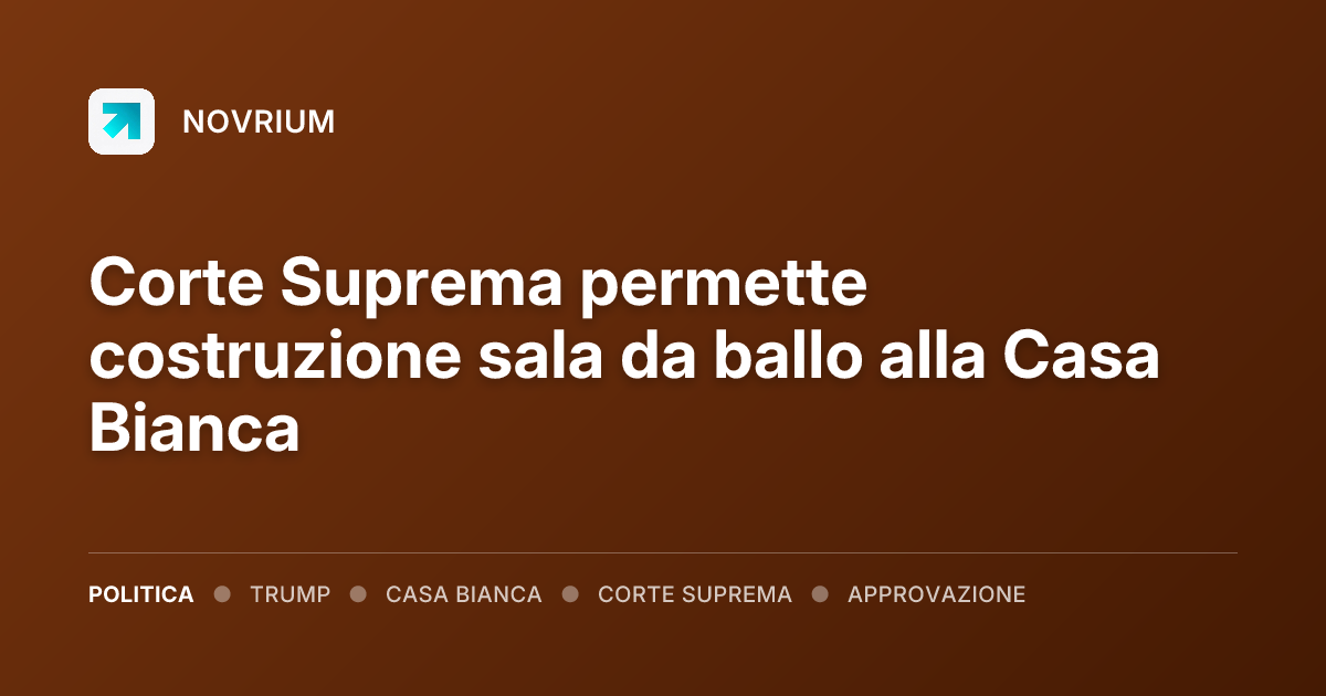 Corte Suprema permette costruzione sala da ballo alla Casa Bianca