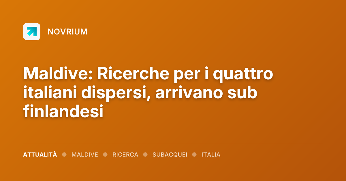 Maldive: Ricerche per i quattro italiani dispersi, arrivano sub finlandesi