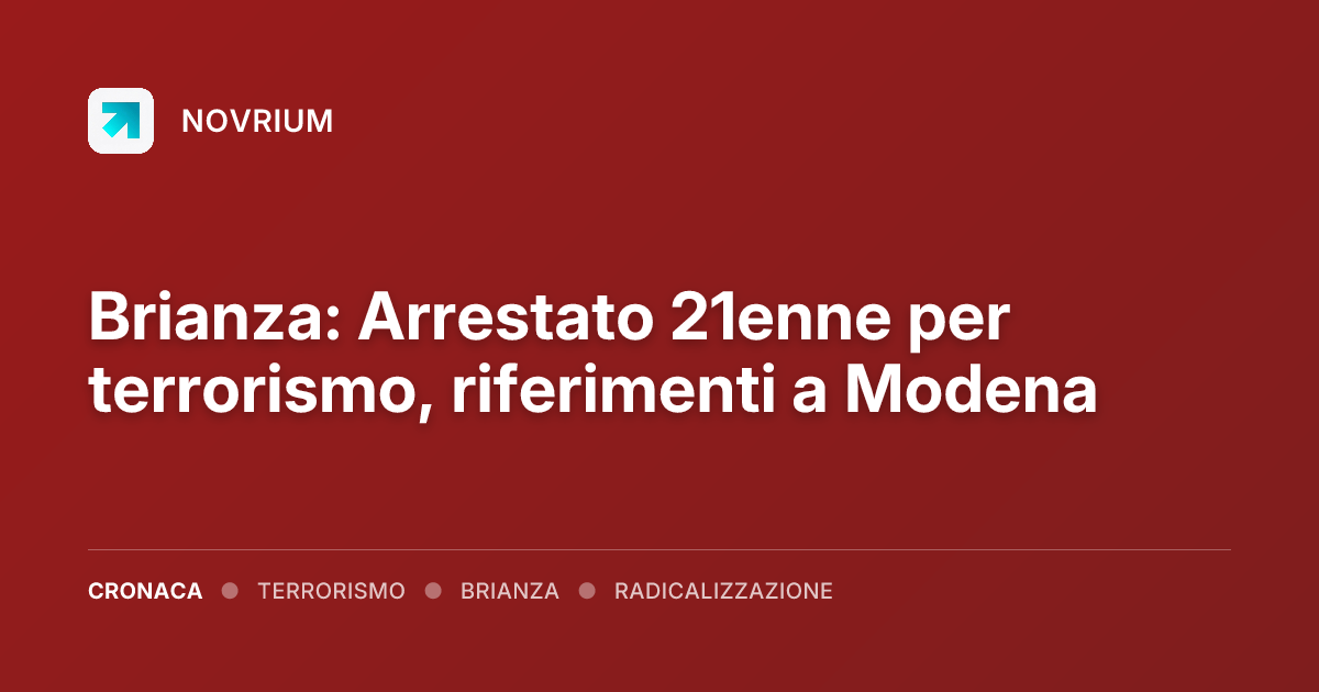 Brianza: Arrestato 21enne per terrorismo, riferimenti a Modena