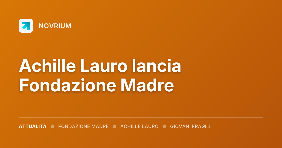 Achille Lauro lancia Fondazione Madre