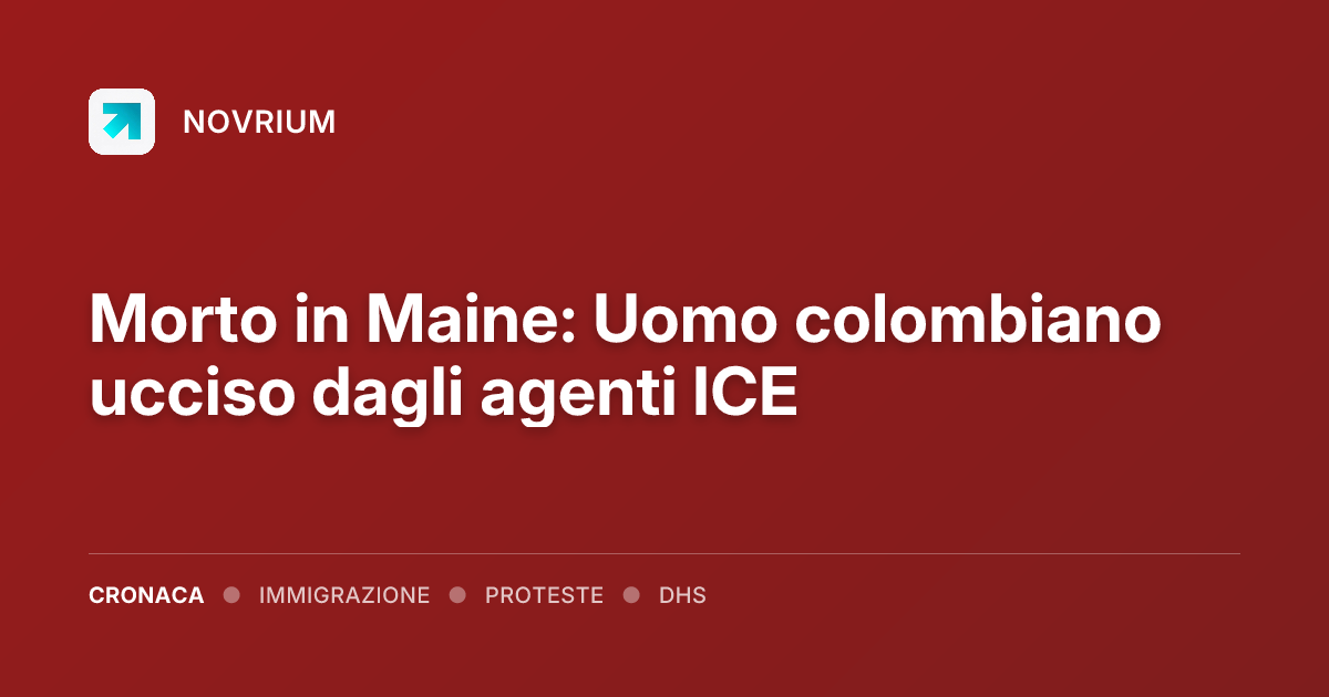 Morto in Maine: Uomo colombiano ucciso dagli agenti ICE