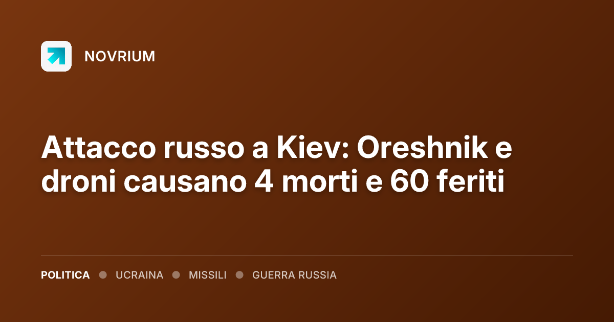 Attacco russo a Kiev: Oreshnik e droni causano 4 morti e 60 feriti