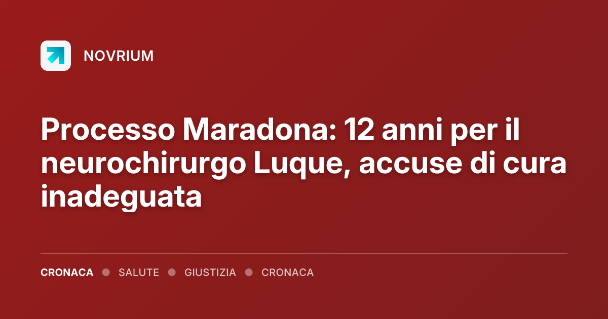 Processo Maradona: 12 anni per il neurochirurgo Luque, accuse di cura inadeguata
