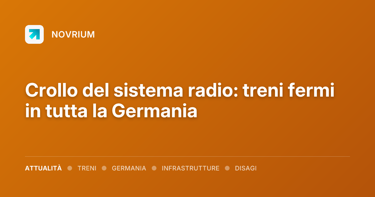 Crollo del sistema radio: treni fermi in tutta la Germania