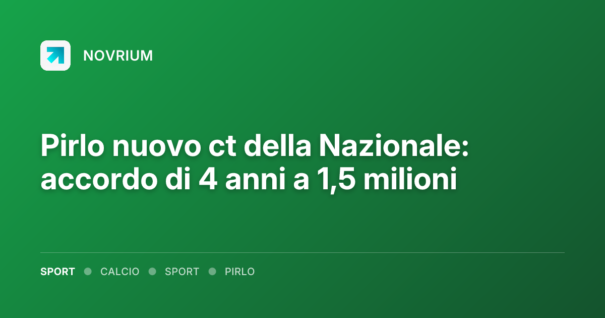 Pirlo nuovo ct della Nazionale: accordo di 4 anni a 1,5 milioni