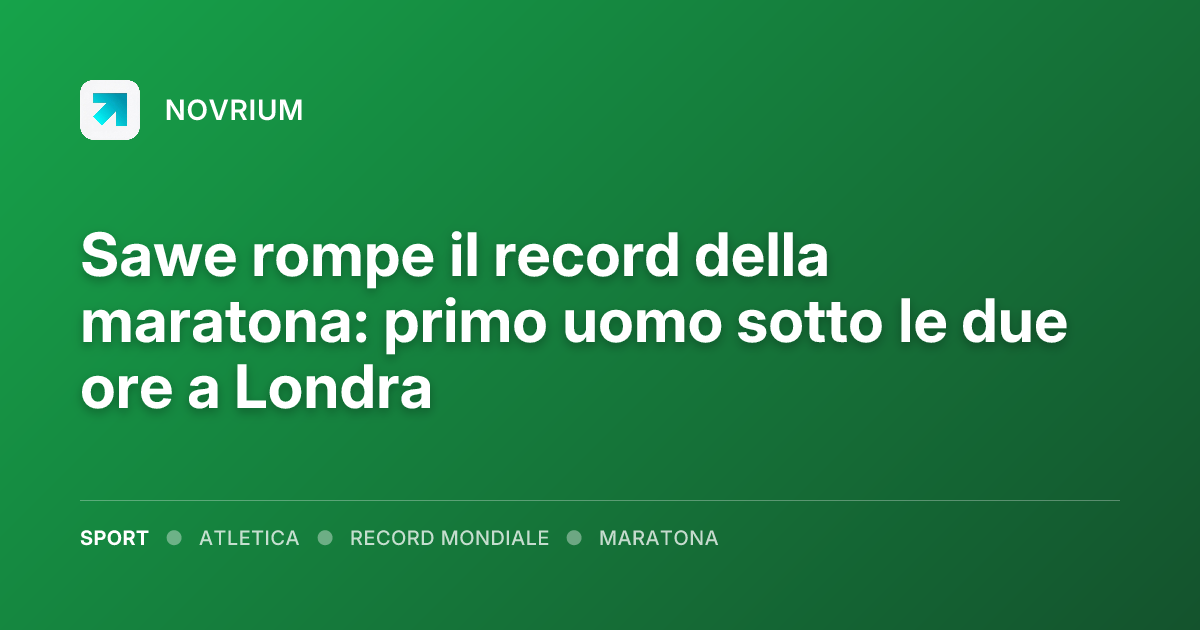 Sawe rompe il record della maratona: primo uomo sotto le due ore a Londra